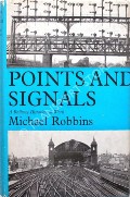 Book cover of Points and Signals - A Railway Historian at Work by ROBBINS, Michael 